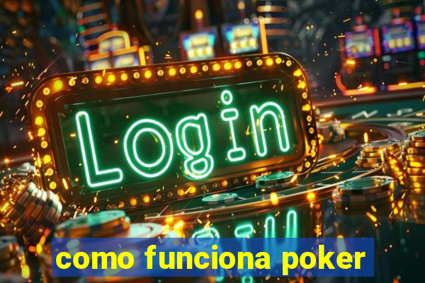 como funciona poker